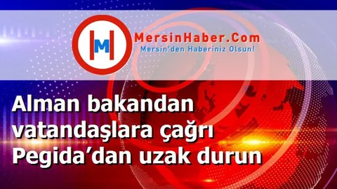 Alman bakandan vatandaşlara çağrı Pegida’dan uzak durun