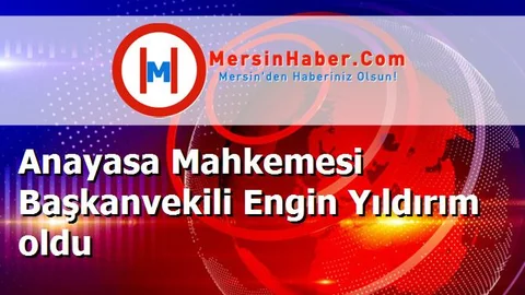 Anayasa Mahkemesi Başkanvekili Engin Yıldırım oldu