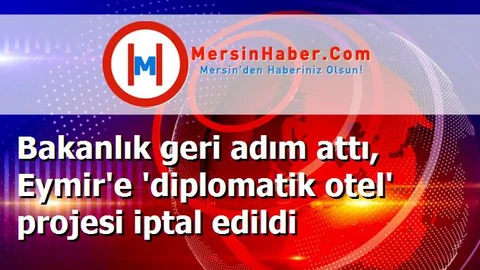 Bakanlık geri adım attı, Eymir'e 'diplomatik otel' projesi iptal edildi