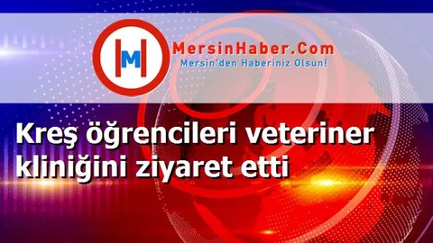 Kreş öğrencileri veteriner kliniğini ziyaret etti