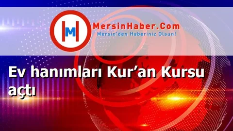 Ev hanımları Kur’an Kursu açtı