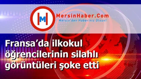 Fransa’da ilkokul öğrencilerinin silahlı görüntüleri şoke etti