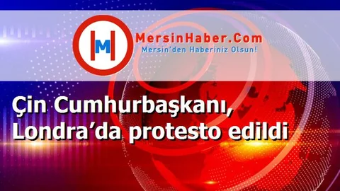 Çin Cumhurbaşkanı, Londra’da protesto edildi