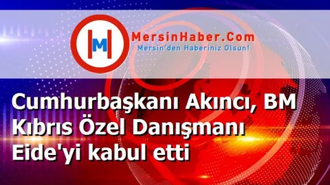 Cumhurbaşkanı Akıncı, BM Kıbrıs Özel Danışmanı Eide'yi kabul etti