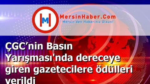 ÇGC’nin Basın Yarışması'nda dereceye giren gazetecilere ödülleri verildi