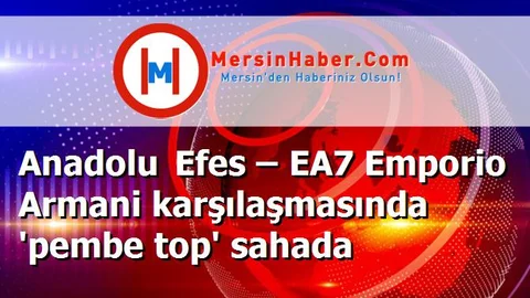 Anadolu Efes – EA7 Emporio Armani karşılaşmasında 'pembe top' sahada