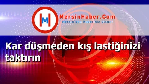 Kar düşmeden kış lastiğinizi taktırın