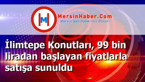İlimtepe Konutları, 99 bin liradan başlayan fiyatlarla satışa sunuldu