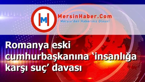 Romanya eski cumhurbaşkanına ‘insanlığa karşı suç’ davası
