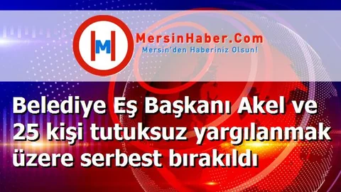 Belediye Eş Başkanı Akel ve 25 kişi tutuksuz yargılanmak üzere serbest bırakıldı