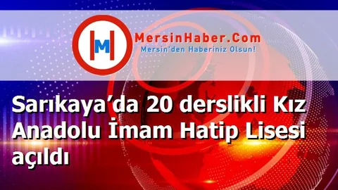 Sarıkaya’da 20 derslikli Kız Anadolu İmam Hatip Lisesi açıldı