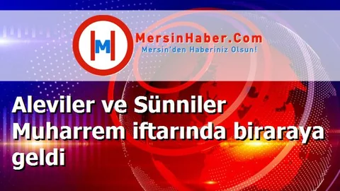 Aleviler ve Sünniler Muharrem iftarında biraraya geldi
