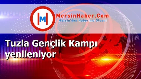 Tuzla Gençlik Kampı yenileniyor