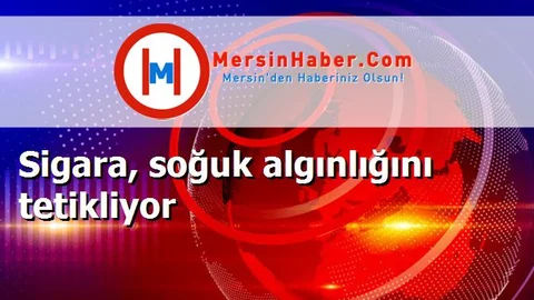 Sigara, soğuk algınlığını tetikliyor