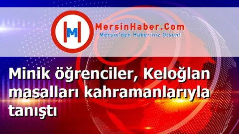 Minik öğrenciler, Keloğlan masalları kahramanlarıyla tanıştı