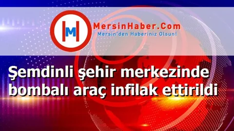 Şemdinli şehir merkezinde bombalı araç infilak ettirildi