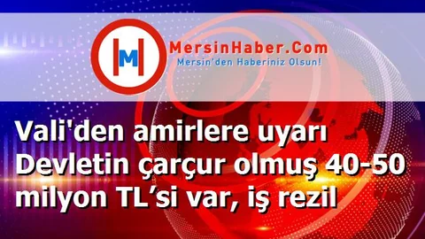 Vali'den amirlere uyarı Devletin çarçur olmuş 40-50 milyon TL’si var, iş rezil