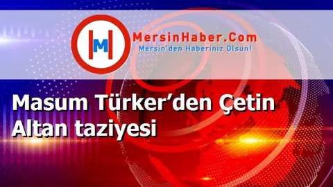 Masum Türker’den Çetin Altan taziyesi