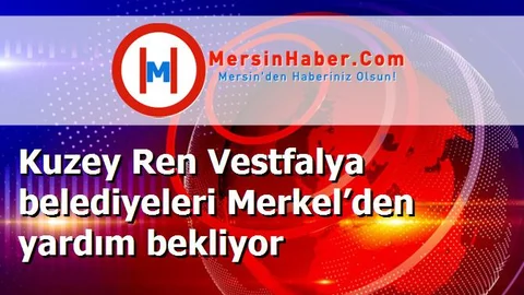Kuzey Ren Vestfalya belediyeleri Merkel’den yardım bekliyor