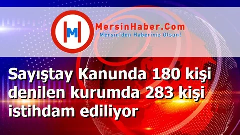 Sayıştay Kanunda 180 kişi denilen kurumda 283 kişi istihdam ediliyor