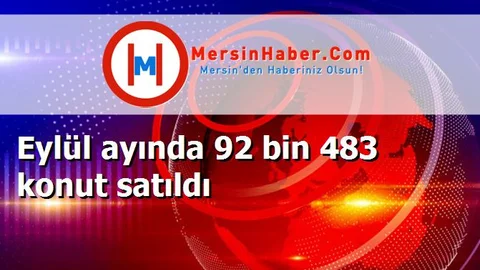 Eylül ayında 92 bin 483 konut satıldı