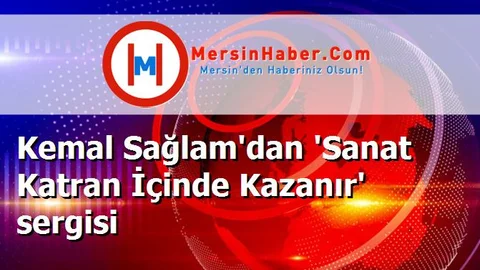 Kemal Sağlam'dan 'Sanat Katran İçinde Kazanır' sergisi