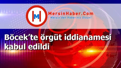 Böcek’te örgüt iddianamesi kabul edildi