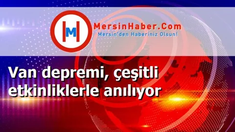 Van depremi, çeşitli etkinliklerle anılıyor