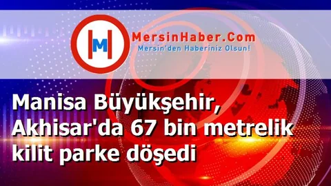 Manisa Büyükşehir, Akhisar'da 67 bin metrelik kilit parke döşedi
