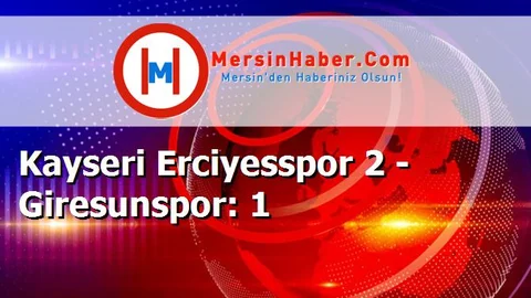 Kayseri Erciyesspor 2 - Giresunspor: 1