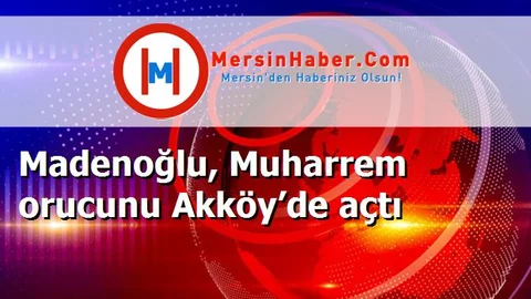 Madenoğlu, Muharrem orucunu Akköy’de açtı