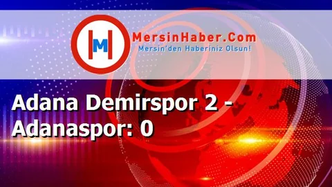 Adana Demirspor 2 - Adanaspor: 0