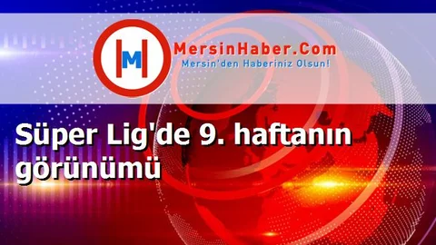 Süper Lig'de 9. haftanın görünümü