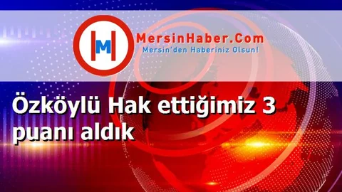 Özköylü Hak ettiğimiz 3 puanı aldık