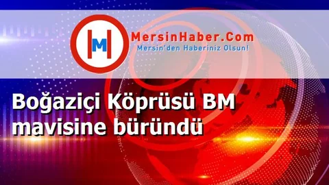 Boğaziçi Köprüsü BM mavisine büründü