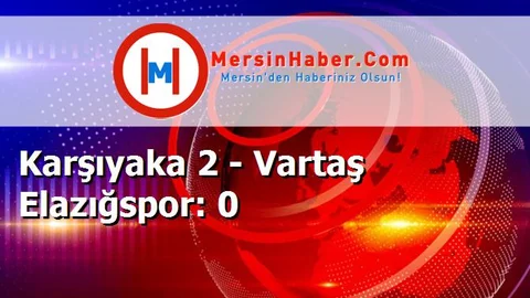 Karşıyaka 2 - Vartaş Elazığspor: 0