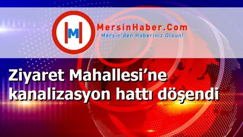 Ziyaret Mahallesi’ne kanalizasyon hattı döşendi