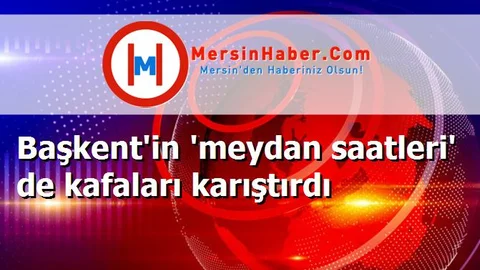 Başkent'in 'meydan saatleri' de kafaları karıştırdı