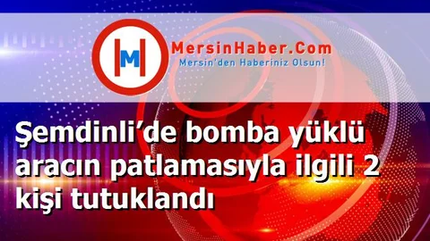 Şemdinli’de bomba yüklü aracın patlamasıyla ilgili 2 kişi tutuklandı