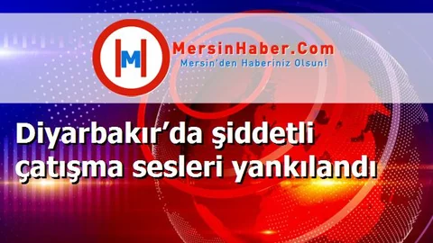 Diyarbakır’da şiddetli çatışma sesleri yankılandı