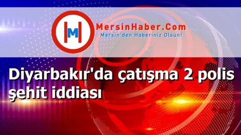 Diyarbakır'da çatışma 2 polis şehit iddiası