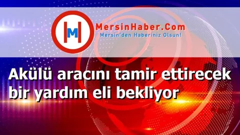 Akülü aracını tamir ettirecek bir yardım eli bekliyor