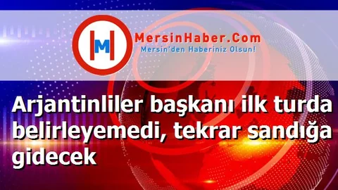 Arjantinliler başkanı ilk turda belirleyemedi, tekrar sandığa gidecek