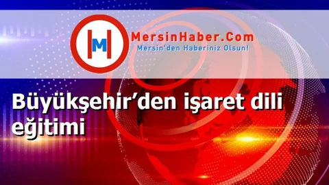 Büyükşehir’den işaret dili eğitimi