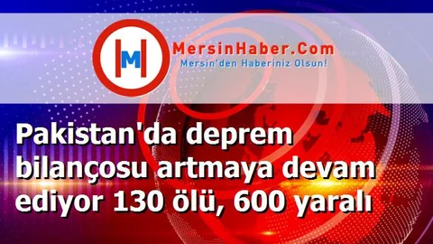 Pakistan'da deprem bilançosu artmaya devam ediyor 130 ölü, 600 yaralı