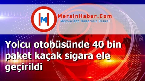 Yolcu otobüsünde 40 bin paket kaçak sigara ele geçirildi