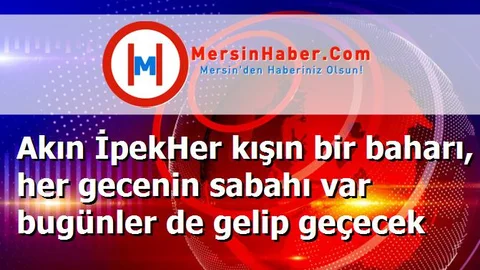 Akın İpekHer kışın bir baharı, her gecenin sabahı var bugünler de gelip geçecek