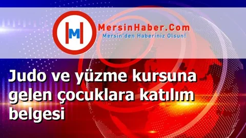 Judo ve yüzme kursuna gelen çocuklara katılım belgesi