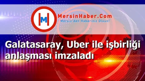 Galatasaray, Uber ile işbirliği anlaşması imzaladı