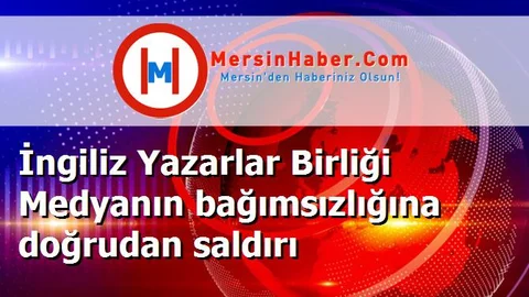 İngiliz Yazarlar Birliği Medyanın bağımsızlığına doğrudan saldırı